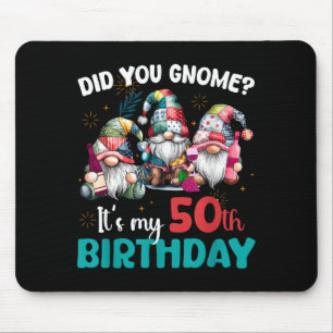 Did You Gnome Its My 50th Birthday 50 Year Old Gno Mouse Mat
