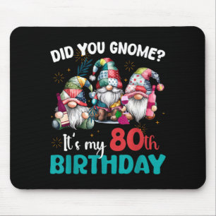 Did You Gnome Its My 80th Birthday 80 Year Old Gno Mouse Mat
