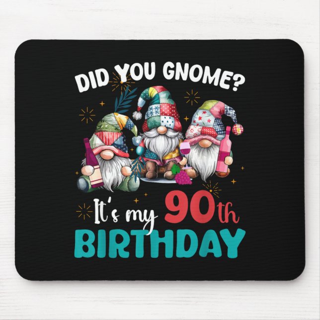 Did You Gnome Its My 90th Birthday 90 Year Old Gno Mouse Mat (Front)