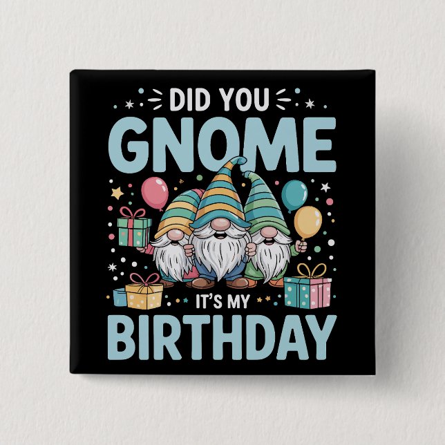 Did You Gnome It's My Birthday Gnomies Party Gnome 15 Cm Square Badge (Front)