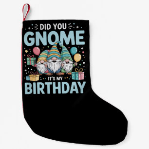 Did You Gnome It's My Birthday Gnomies Party Gnome Small Christmas Stocking