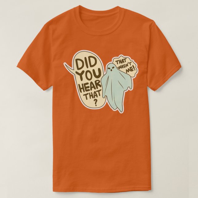 Did you hear that T-Shirt (Design Front)