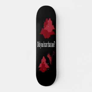 Did you hear that too? skateboard