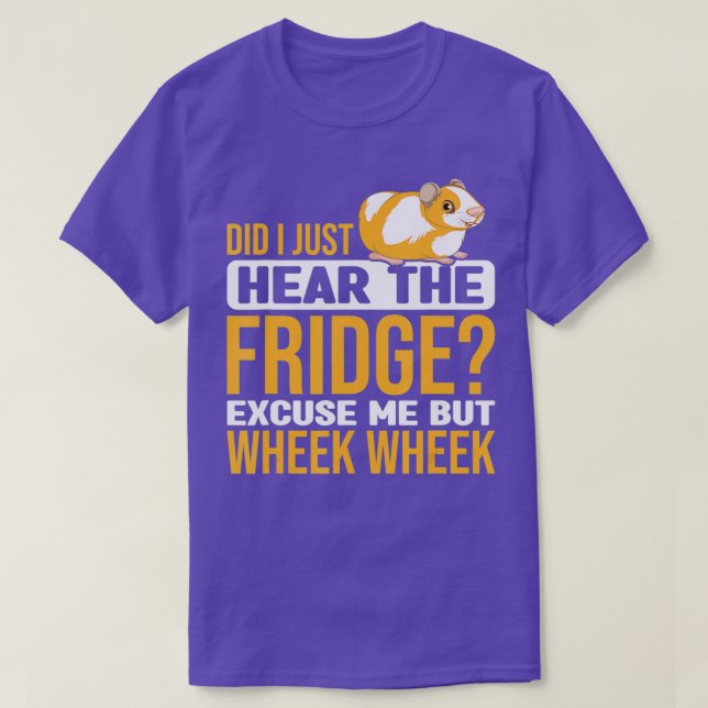 Did You Here The Fridge Guinea Pig Guinea Lover  T-Shirt (Design Front)