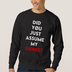 Did You Just Assume My Genre   Dj Sweatshirt