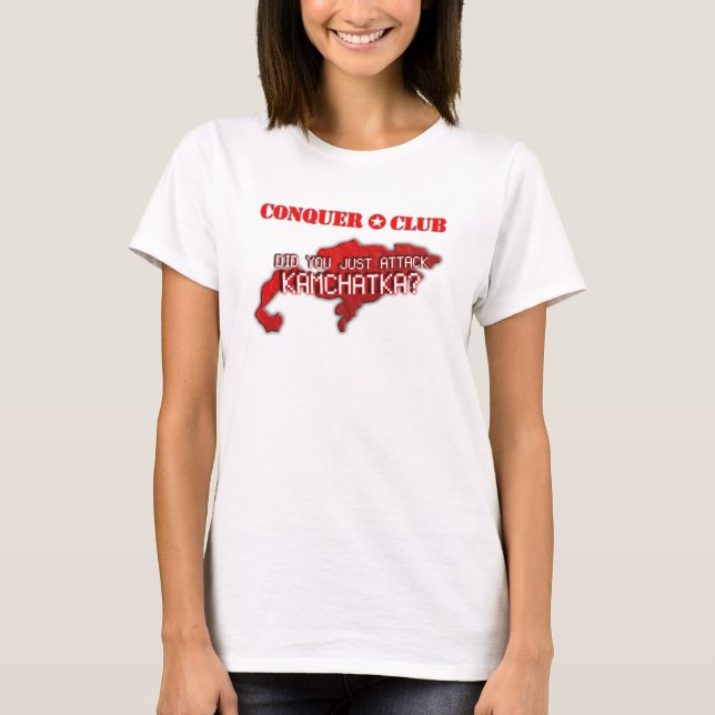 Did you just attack Kamchatka? T-Shirt (Front)