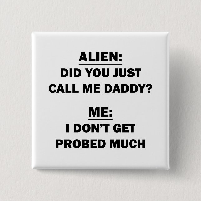 Did You Just Call Me Daddy? 15 Cm Square Badge (Front)