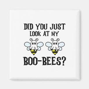 Did You Just Look At My Boo-bees Funny Halloween G Magnet