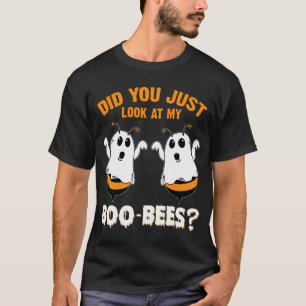 Did You Just Look At My Boo-Bees Funny Halloween T-Shirt