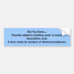 Did You Know...fluorosilicic acid bumper sticker