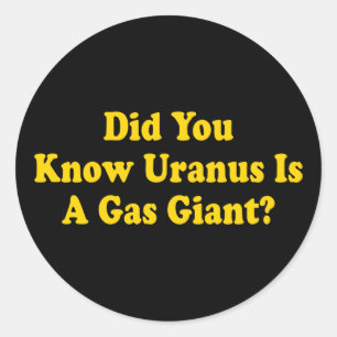 Did You Know Uranus Is A Gas Giant? - Fart Humour Classic Round Sticker