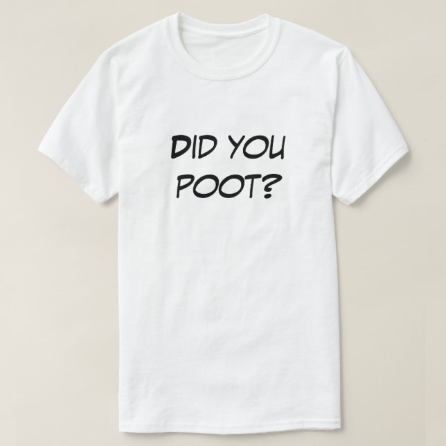 Did You Poot? Light Colour Novelty Gag Gift Shirt (Design Front)