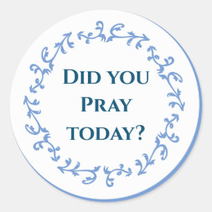 Did you Pray Today? stickers