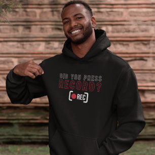Did You Press Record - Funny Camera Team Hoodie