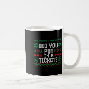 Did You Put In A Ticket Computer Suprt Funny It Ch Coffee Mug