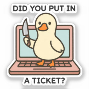 Did You Put In a Ticket Funny IT Support Tech Humo