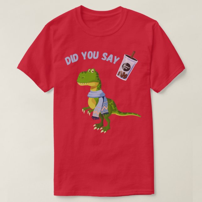Did you say bubble tea T-Shirt (Design Front)