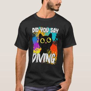 Did You Say Diving Black Cat T-Shirt