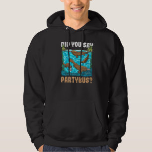 Did You Say Partybus Quote For A Monotreme Platypu Hoodie