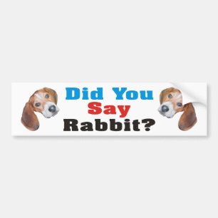 Did You Say Rabbit? Beagle Bumper Sticker