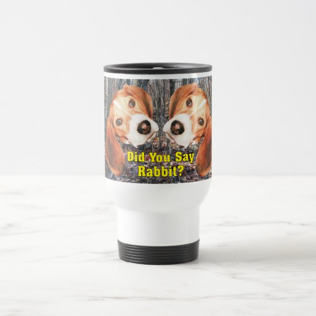 Did You Say Rabbit? Beagle Travel Mug (Center)