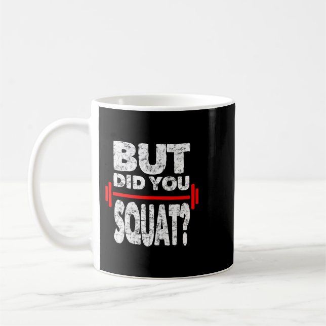 Did You Squat Gym Lover Fitness Workout Funny Coffee Mug (Left)