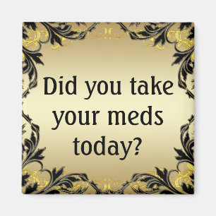 Did You Take Your Meds Today? Magnet