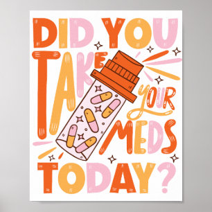 did you take your meds today? poster