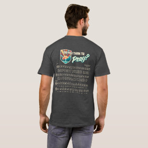 Did You Think to Pray T-shirt