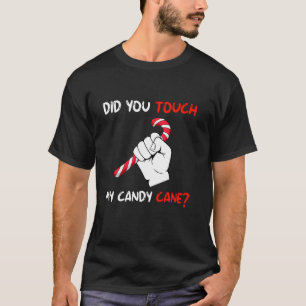 Did You Touch My Candy Cane Funny Couples Matching T-Shirt
