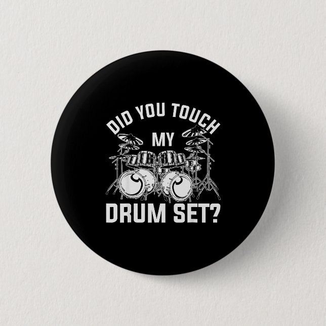 Did You Touch My Drum Set Funny Drummer Percussion 6 Cm Round Badge (Front)