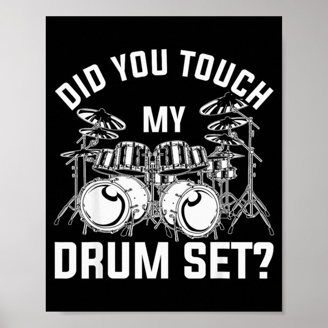 Did You Touch My Drum Set Funny Drummer Percussion Poster (Front)