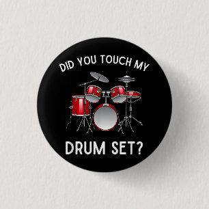 Did You Touch My Drum Set Shirt Funny Did You Touc 3 Cm Round Badge