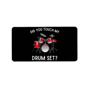 Did You Touch My Drum Set Shirt Funny Did You Touc Label