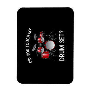Did You Touch My Drum Set Shirt Funny Did You Touc Magnet