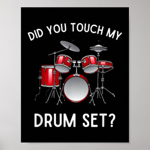 Did You Touch My Drum Set Shirt Funny Did You Touc Poster
