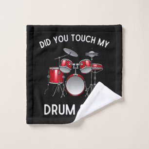 Did You Touch My Drum Set Shirt Funny Did You Touc Wash Cloth