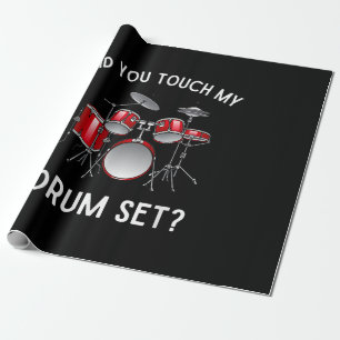 Did You Touch My Drum Set Shirt Funny Did You Touc Wrapping Paper