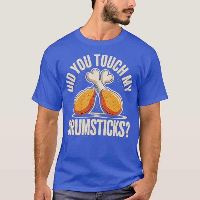 Did You Touch My Drumsticks T-Shirt (Front)