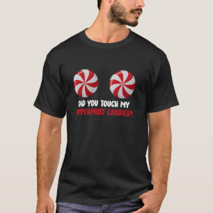 Did You Touch My Peppermint Candies Funny Couples  T-Shirt