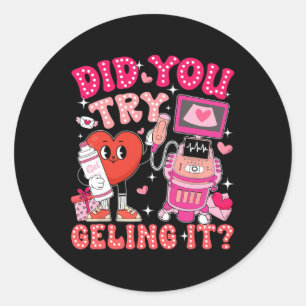 Did You Try Geling It Sonographer Valentines Day S Classic Round Sticker