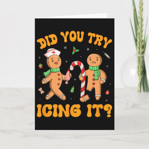 Did You Try Icing It Christmas Gingerbread Nurse S Card