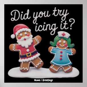 Did You Try Icing It? Funny Gingerbread Nurse  Poster