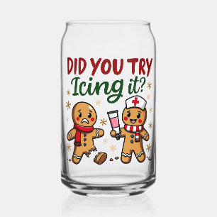 Did You Try Icing It Funny Gingerbread Nursing Can Glass