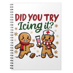 Did You Try Icing It Funny Gingerbread Nursing  Notebook
