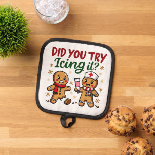 Did You Try Icing It Funny Gingerbread Nursing Pot Holder
