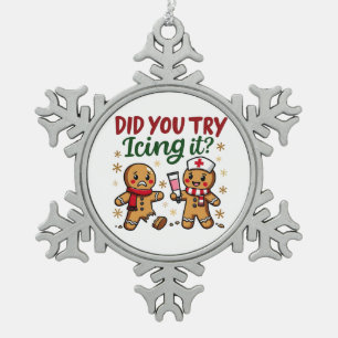 Did You Try Icing It Funny Gingerbread Nursing Snowflake Pewter Christmas Ornament