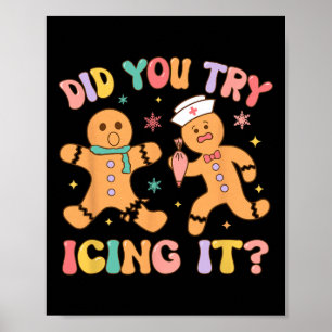 Did You Try Icing It Gingerbread Christmas Xmas Pa Poster