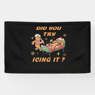 Did You Try Icing It, Nurse Christmas, Gingerbread Banner