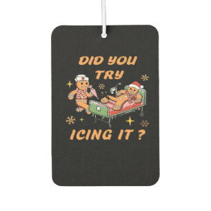 Did You Try Icing It, Nurse Christmas, Gingerbread Car Air Freshener
